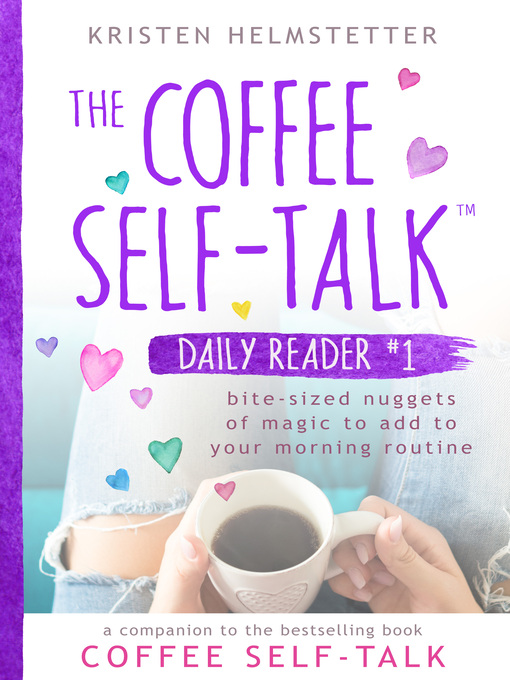 Title details for The Coffee Self-Talk Daily Reader #1 by Kristen Helmstetter - Available